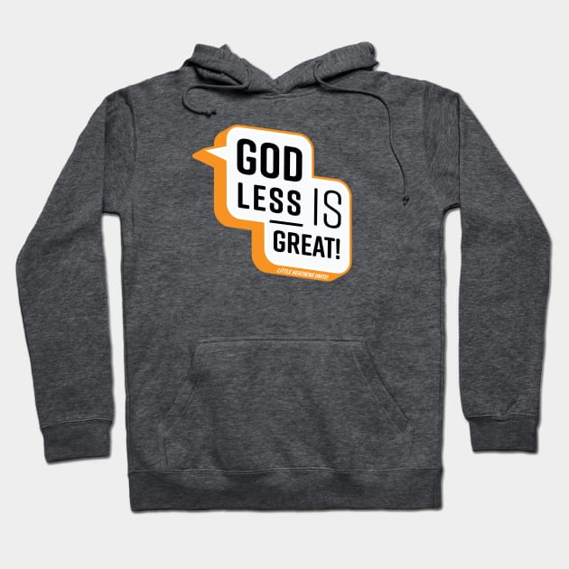 Godless is Great! Hoodie by LittleHeathens